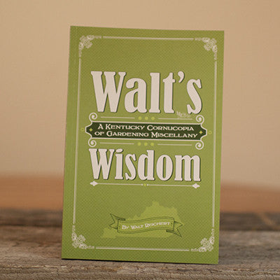 Walt's Wisdom: A Kentucky Cornucopia of Gardening Miscellany